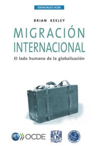 Esenciales OCDE Migración internacional El lado humano de la globalización
