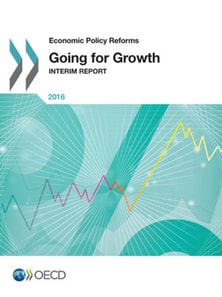 Economic Policy Reforms 2016 Going for Growth Interim Report
