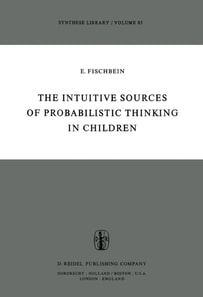 Intuitive Sources of Probabilistic Thinking in Children