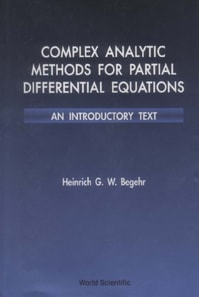 Complex Analytic Methods For Partial Differential Equations: An Introductory Text
