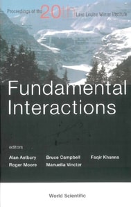 Fundamental Interactions - Proceedings Of The 20th Lake Louise Winter Institute