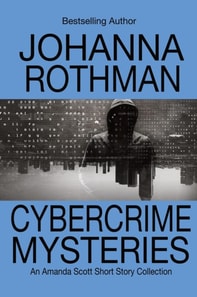 Cybercrime Mysteries: An Amanda Scott, PI, Short Story Collection