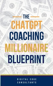 ChatGPT Coaching Millionaire Blueprint (GPT-5 2025 Edition)