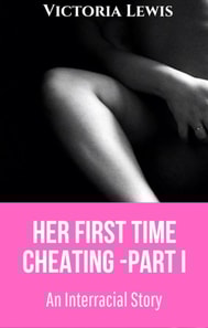 Her First Time Cheating - Part I