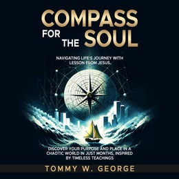 Compass for the Soul: Navigating Life's Journey with Lessons from Jesus