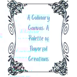 Culinary Canvas: A Palette of Flavorful Creations