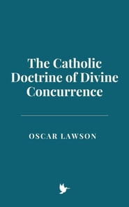 Catholic Doctrine of Divine Concurrence