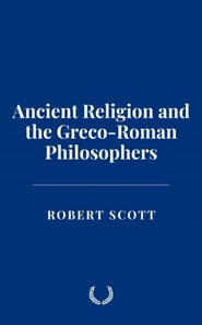 Ancient Religion and the Greco-Roman Philosophers
