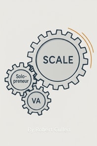 4-Hour Team: Building a High-Leverage Virtual Assistant System for Solopreneurs