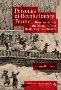 Personas of Revolutionary Terror in Russian Fiction and Memoirs from Dostoevsky to Zenzinov