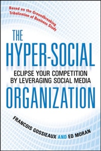 Hyper-Social Organization: Eclipse Your Competition by Leveraging Social Media