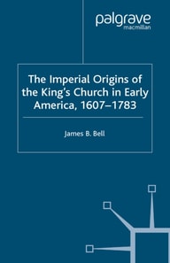 Imperial Origins of the King's Church in Early America 1607-1783