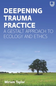 Deepening Trauma Practice: a Gestalt Approach to Ecology and Ethics