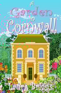 Garden in Cornwall: The final heartwarming novella