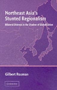 Northeast Asia's Stunted Regionalism