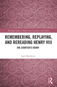 Remembering, Replaying, and Rereading Henry VIII