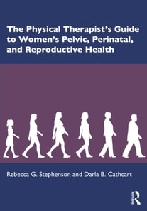 Physical Therapist's Guide to Women's Pelvic, Perinatal, and Reproductive Health
