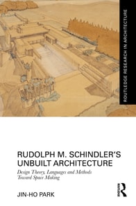 Rudolph M. Schindler's Unbuilt Architecture