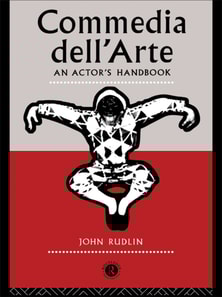 Commedia Dell'Arte: An Actor's Handbook
