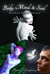 Body, Mind, and Soul: The Collected Glamour and Flesh Series (erotic fantasy)