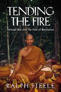 Tending The Fire: Through War and The Path of Meditation