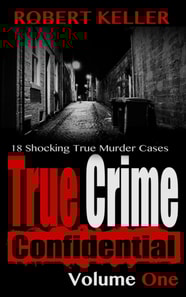 True Crime Confidential Volume 1