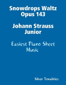 Snowdrops Waltz Opus 143 Johann Strauss Junior - Easiest Piano Sheet Music