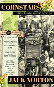 Cornstars - Rube Music in Swing Time: The Rise and Fall of Freddie Fisher and his Schnickelfritz Band, Stan Fritts and his Korn Kobblers and Hillbilly, Cornball, Novelty Jazz of the 1930s, 40s, 50s