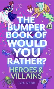 Bumper Book of Would You Rather?: Heroes and Villains edition