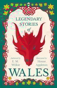 Legendary Stories of Wales - Illustrated by Honor Appleton