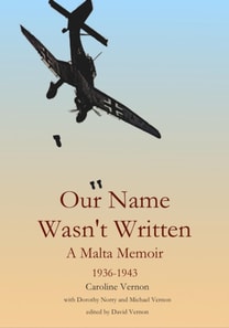 Our Name Wasn't Written - A Malta Memoir (1936-1943)