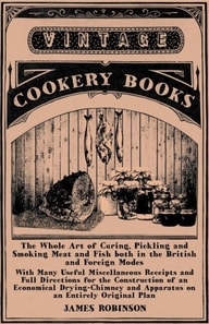 Whole Art of Curing, Pickling and Smoking Meat and Fish both in the British and Foreign Modes