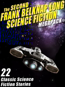Second Frank Belknap Long Science Fiction MEGAPACK(R): 22 Classic Stories