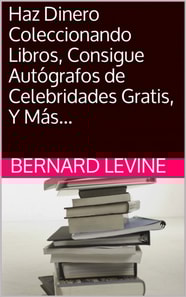 Haz Dinero Coleccionando Libros, Consigue Autógrafos de Celebridades Gratis, Y Más...