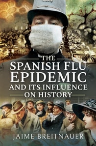 Spanish Flu Epidemic and Its Influence on History