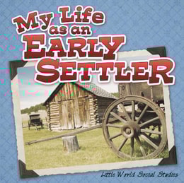 My Life As An Early Settler