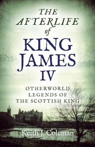 Afterlife of King James IV