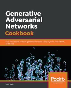Generative Adversarial Networks Cookbook