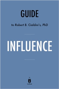 Guide to Robert B. Cialdini's, PhD Influence