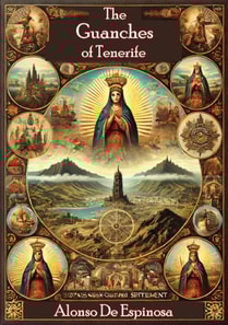 Guanches of Tenerife: The Holy Image of Our Lady of Candelaria, and the Spanish Conquest and Settlement