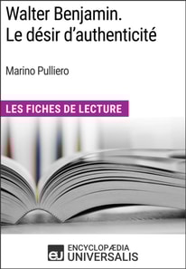 Walter Benjamin. Le desir d'authenticite de Marino Pulliero