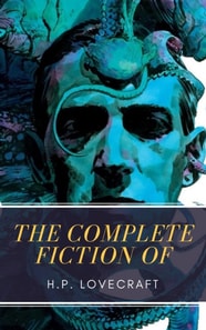 Complete Fiction of H.P. Lovecraft