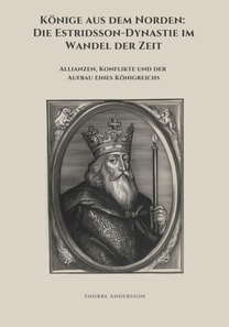 Könige aus dem Norden:  Die Estridsson-Dynastie  im Wandel der Zeit