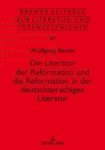 Die Literatur der Reformation und die Reformation in der deutschsprachigen Literatur