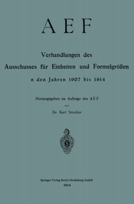AEF Verhandlungen des Ausschusses für Einheiten und Formelgrößen in den Jahren 1907 bis 1914