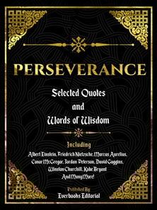 Perseverance: Selected Quotes And Words Of Wisdom