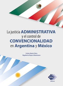 La justicia administrativa y el control de convencionalidad en Argentina y México 2020