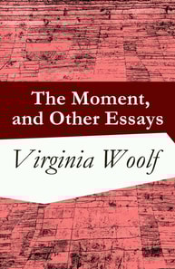 Moment, and Other Essays