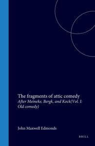 fragments of attic comedy after Meineke, Bergk, and Kock