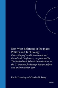 East-West Relations in the 1990s: Politics and Technology (Praaning east-westrelations 1990's)